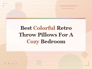 Best Colorful Retro Throw Pillows for a Cozy Bedroom You'll Love