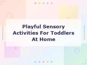 Fun Sensory Play Activities for Toddlers at Home